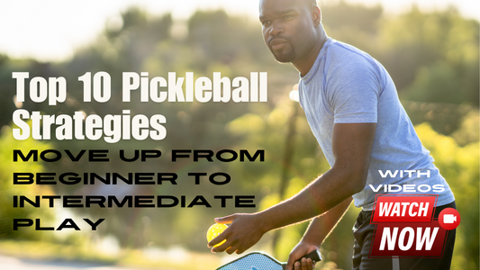 Top 10 Pickleball Strategies To Go From Beginner to Intermediate Play With Videos